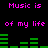 Pixelated text and green audio equalizer bars on black background, with repeated phrases 'Music is of my life' in pink.