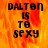 Pixelated text 'DALTON IS TO SEXY' on a fiery orange-yellow background with a gray section in the bottom right.