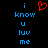 A pixelated image with blue text reading "i know u luv me" on a black background, featuring a red heart symbol replacing the letter 'o' in 'know'.