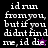 Pixelated text reads "id run from you, but if you didnt find me, id die." with a small star symbol on black background and a larger star symbol on purple background.
