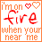 nine identical square icons with orange borders, each displaying the text "i'm on fire when your near me" in red and orange pixelated letters above two heart symbols
