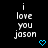 Pixelated text 'i love you jason' in white on black background with blue heart symbol below, two identical frames showing static content.