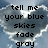 Pixelated text reads 'tell me your blue skies fade gray' over a cloudy sky background with light and dark blue tones.