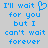 Blue pixelated text on gray background reads "I'll wait for you but I can't wait forever" with a heart symbol replacing the 'o' in 'wait'.