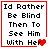 A 4-frame animated contact sheet showing a pixel-art text-based icon with red borders, black text reading "Id Rather Be Blind Then To See Him With Her," and heart symbols that change size across frames.