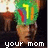 Pixelated image of a person with a green and yellow headpiece, brown hair, and white text reading 'your mom' at the bottom.