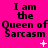 A bright pink background displays repeated text "I am the Queen of Sarcasm" in black pixelated font with small white star-like symbols scattered throughout.