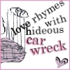 A static icon with a pink border, featuring a sketched car wreck on the left, a heart symbol on the bottom right, and text reading "love rhymes with hideous car wreck" in mixed fonts and colors.