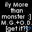 Pixelated text and symbols on black background with blue heart animation, showing 'ily More than monster :] M.G.+O.D. [get it?]'