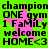 Green background with pink star and black text reading 'champion ONE gym 1 FaMily welcome HOME<3' in pixelated font.