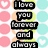 Pixelated text reads "I love you forever and always" in stacked black rectangular blocks with white lettering, surrounded by pink and light blue circular shapes on a white background.