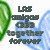 Pixelated text reads 'Las amigas 033 together forever' over a green and blue gradient background with pixelated edges.
