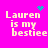 A bright pink background displays four identical text blocks reading "Lauren is my bestie" with pixelated white lettering, each accompanied by a small cyan symbol above it.