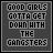 Animated sequence of pixelated text 'GOOD GIRLS GOTTA GET DOWN WITH THE GANGSTERS' with color changes across frames.