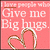 Pink background with white text reading "I love people who Give me Big hugs." and a brown outlined heart symbol.