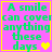 A static image with a bright pink background, yellow border, and green text reading "A smile can cover anything these days" accompanied by heart symbols.