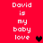 Red background with white pixelated text reading "David is my baby love" repeated twice, each followed by a heart symbol.