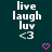 Dark teal background with white text reading 'live laugh luv <3' and a pink pixelated heart below the text.