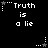 Black background with white pixelated text "Truth is a lie" repeated in six positions, each preceded by a star symbol with varying dot patterns.