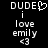 Two side-by-side pixelated text displays on black background, each showing 'DUDE i love emily <3' with one version having a heart symbol replacing the exclamation mark.