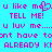 Pixelated cyan background with pink text and a heart symbol, displaying phrases like "u like me" and "TELL ME!" in multiple