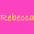 A pink background displays yellow text reading 'Rebecca' with a white flower symbol in the bottom right corner.