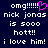 Dark blue background with white pixelated text reading 'omg!!!! nick jonas is sooo hott!! i love him!' and a pink heart symbol replacing the 'o' in 'omg' on the left side.