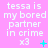 Pink background with repeated white text "tessa is my bored partner in crime x3" and small cyan symbols changing across three