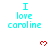 Cyan text "I love caroline" appears in three with red pixel hearts above each on a white background, partially cropped at bottom right