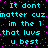 Pixelated cyan text on black background with pink dots, repeating 'It dont matter cuz in the 1 that luvs u best' in two