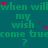 Teal background with repeated green text 'when will my wish come true?' and red/grey stars scattered throughout.