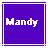Static pixel art buddy icon featuring the name "Mandy" in white text on a purple gradient background with a light pink border.