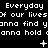 Pixelated text repeats 'Everyday of our lives' and 'ganna find ganna hold' with animated symbols on a black background.