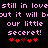 Pixelated text in pink reads "still in love still in love but it will baut it will be our little seceret!" with red heart symbols below, on a black background.