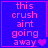 Blue background with pink text reading 'this crush aint going away' and a pink heart symbol, displayed in a of four with varying heart counts