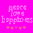 Pixelated text 'peace love happiness' in light pink on bright pink background with five pink hearts below, two versions differ in heart color saturation.
