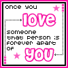 Two side-by-side pixel art with pink borders display identical text content, each featuring 'once you love someone that person is forever apart of you' in black and pink lettering