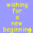 Yellow pixelated text on a solid light blue background repeats the phrase "wishing for a new beginning" in a vertical pattern