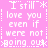 Pixelated text repeats 'I still love you even if we're not going out' across a pink background with white and dotted lines.