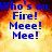 Blue pixelated text reads "Who's on Fire! Meee! Mee!" over a fiery orange-yellow gradient background with dark red edges.
