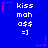Blue background with repeated white text 'kiss mah a$$ =]' and pink star decorations in pixelated style.
