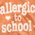 Pixelated orange background with white text reading 'allergic to school' and a small heart symbol between 'to' and 'school'.