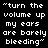 "turn the volume up my ears are barely bleeding" text in white pixelated font on four colored backgrounds: black, dark red, bright red, and deep maroon.