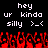 Pixelated text reads 'hey ur kinda silly >_<' above red pixelated flames on black background.