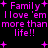 Pixelated pink text on black background reads 'Family I love 'em more than more than life!!' with plus symbols scattered around, repeated in two mirrored sections.