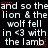 Pixelated text repeats 'and so the lion & the wolf fell in <3 with the lamb' across multiple on a black background, interspersed with red star-like symbols