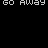 Static pixel art displays repeated 'GO AWAY' text in white block letters on black background with gray corner.