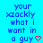 Blue background with repeated text 'your xzackly what i want in a guy' and red heart symbols, arranged in three