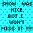 Pixelated text repeats 'SNOW WAS NICE. BUT I WON'T MISS IT !!!!' on a cyan background with blue dots.