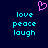 Pixelated icon with dark blue background, cyan text reading 'love peace laugh' in two , and a pink heart symbol above the left